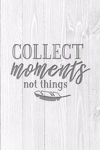 Collect Moments Not Things