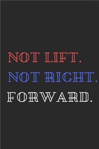 Not Right Not Lift Forward