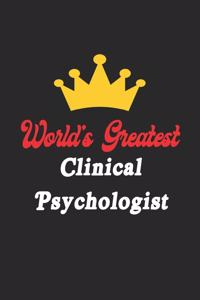 World's Greatest Clinical Psychologist Notebook - Funny Clinical Psychologist Journal Gift