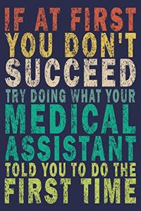If at First You Don't Succeed Try Doing What Your Medical Assistant Told You to Do the First Time