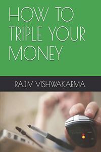 How to Triple Your Money