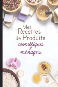 Mes recettes de produits cosmétiques et ménagers