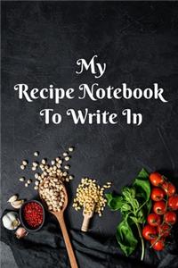 My Recipe Notebook to write in: Recipe notebook to write in the Recipes You Love in Your Own Custom Cooking notebook or to offer as a gift, 100 Pages, format 15,24 cm x 22,86 cm (6