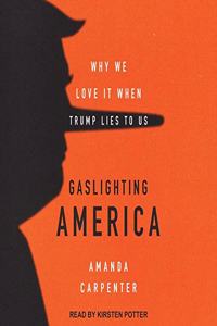 Gaslighting America Lib/E