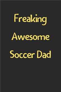 Freaking Awesome Soccer Dad