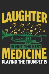 Laughter Is Not The Best Medicine Playing The Trumpet Is