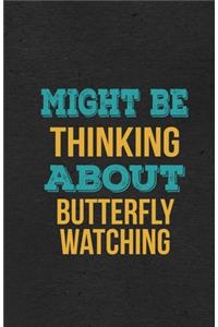 Might Be Thinking About Butterfly Watching A5 Lined Notebook