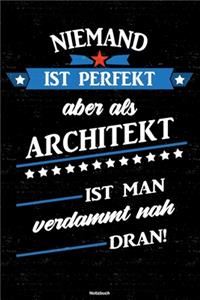 Niemand ist perfekt aber als Architekt ist man verdammt nah dran! Notizbuch