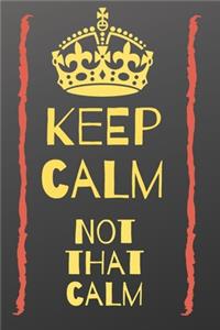 Keep calm, not that calm notebook