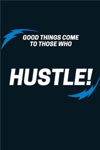 Good Things Come to Those Who Hustle!
