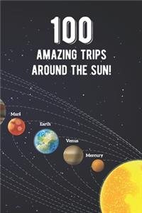 100 Amazing Trips Around The Sun