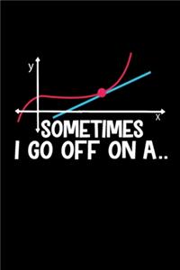 Sometime I Go Of On A.. Notebook