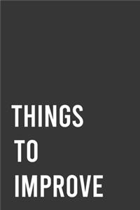 Things To Improve