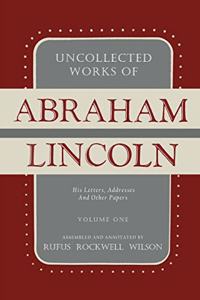 Uncollected Works of Abraham Lincoln