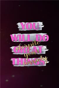 You Will Do Great Things Despite Your Anxiety