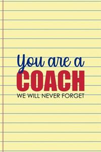 You Are A Coach We Will Never Forget