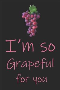 I'm so grapeful for you