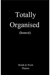 Totally Organised (honest)