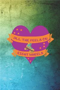 All The Feels On Eight Wheels