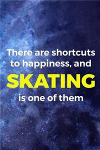 There Are Shortcuts To Happiness, And Skating Is One Of Them