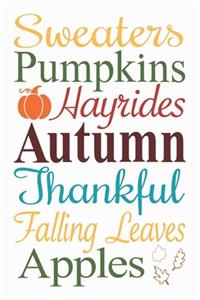 Sweaters Pumpkins Hayrides Autumn Thankful Falling Leaves Apples