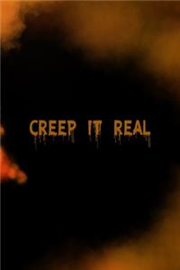 Creep It Real