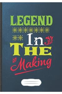 Legend in the Making