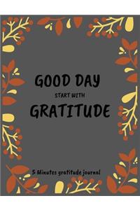 GOOD DAY START WITH GRATITUDE 5 Minute gratitude journal