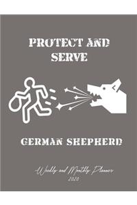 Protect And ServeGerman Shepherd Weekly And Monthly Planner 2020