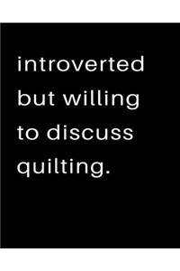 Introverted But Willing To Discuss Quilting