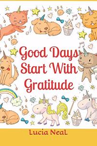 Good Days Start With Gratitude