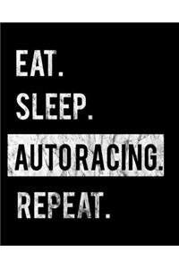 Eat Sleep Auto Racing Repeat