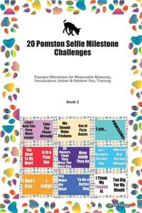 20 Pomston Selfie Milestone Challenges: Pomston Milestones for Memorable Moments, Socialization, Indoor & Outdoor Fun, Training Book 2