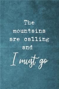 The Mountains Are Calling And I Must Go