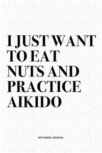 I Just Want To Eat Nuts And Practice Aikido