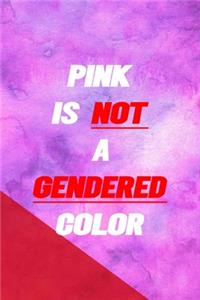 Pink Is Not A Gendered Color