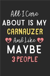 All I care about is my Carnauzer and like maybe 3 people