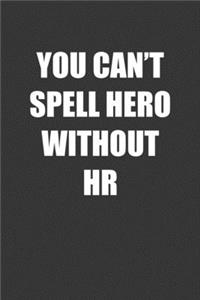 You Can't Spell Hero Without HR