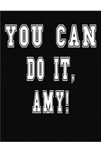 You Can Do It, Amy!: College Ruled Notebook Journal for Amy