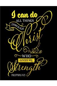 I Can Do All Things Through Christ Who Gives Me Strength Philippians 4