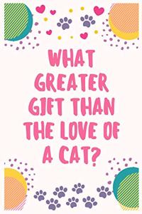 What greater gift than the love of a cat
