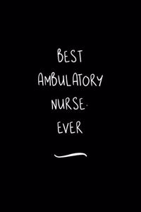 Best Ambulatory Nurse. Ever