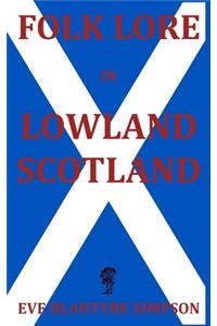 Folk Lore in Lowland Scotland