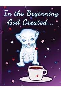 In the Beginning God Created the Cat and the Coffee