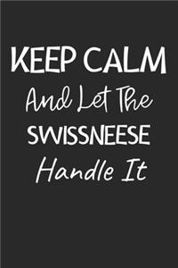 Keep Calm And Let The Swissneese Handle It