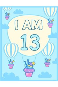 I am 13