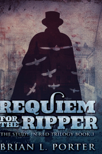 Requiem For The Ripper (The Study In Red Trilogy Book 3)
