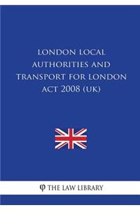 London Local Authorities and Transport for London Act 2008 (UK)