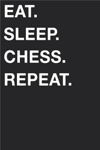 Eat Sleep Chess Repeat