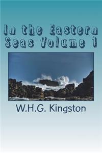 In the Eastern Seas Volume 1